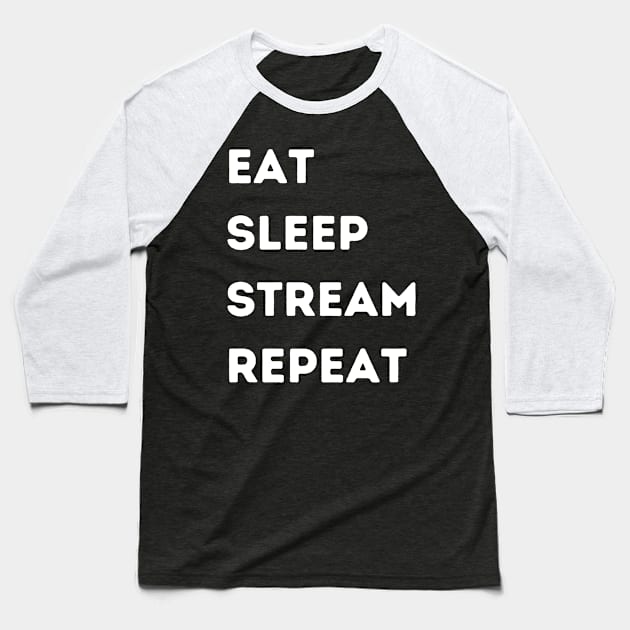 Eat, Sleep, Stream, Repeat. Baseball T-Shirt by euheincaio